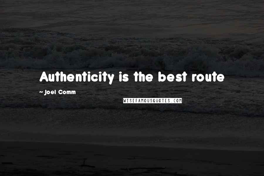 Joel Comm Quotes: Authenticity is the best route