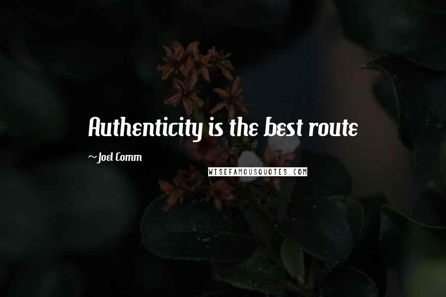 Joel Comm Quotes: Authenticity is the best route