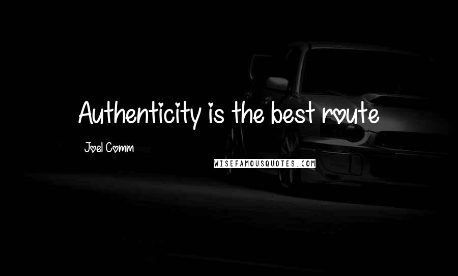 Joel Comm Quotes: Authenticity is the best route