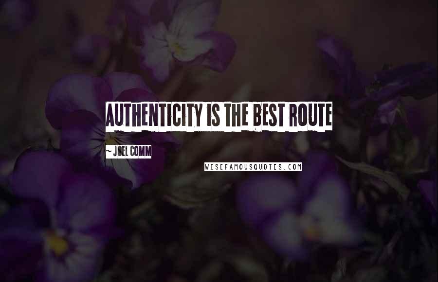 Joel Comm Quotes: Authenticity is the best route