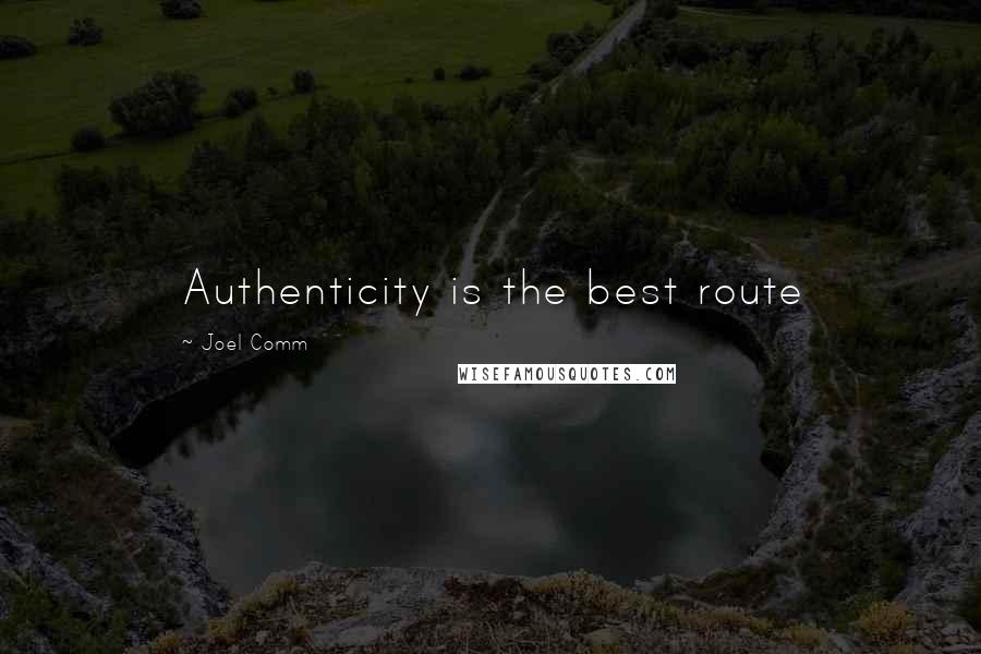 Joel Comm Quotes: Authenticity is the best route