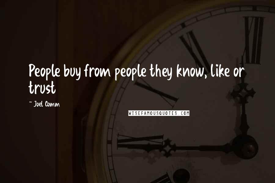 Joel Comm Quotes: People buy from people they know, like or trust