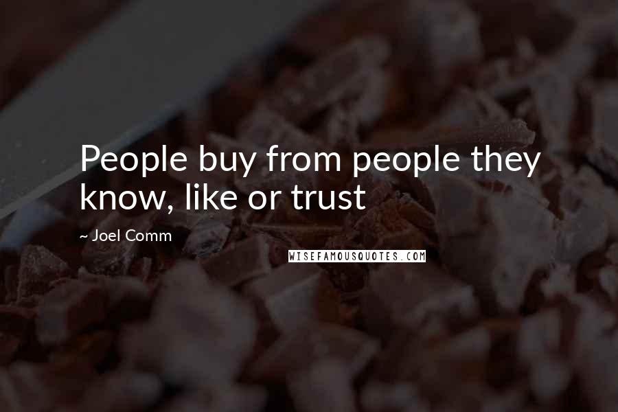 Joel Comm Quotes: People buy from people they know, like or trust