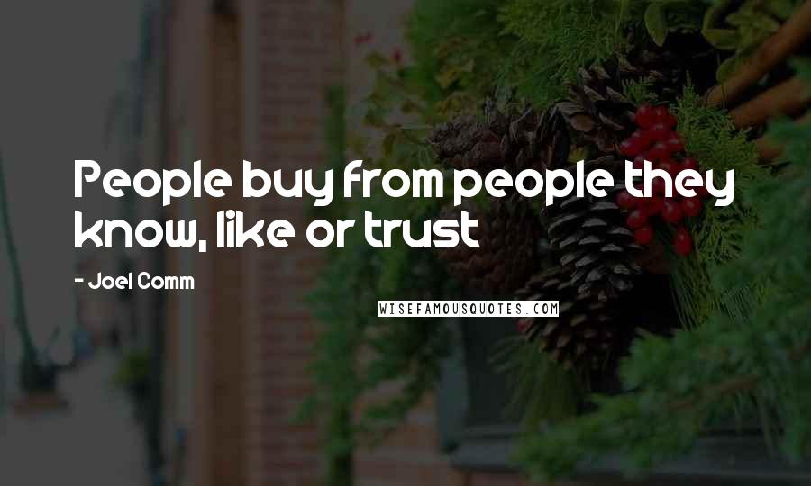 Joel Comm Quotes: People buy from people they know, like or trust