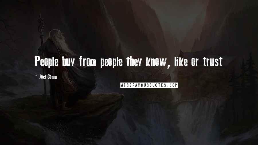 Joel Comm Quotes: People buy from people they know, like or trust