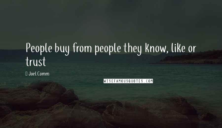 Joel Comm Quotes: People buy from people they know, like or trust