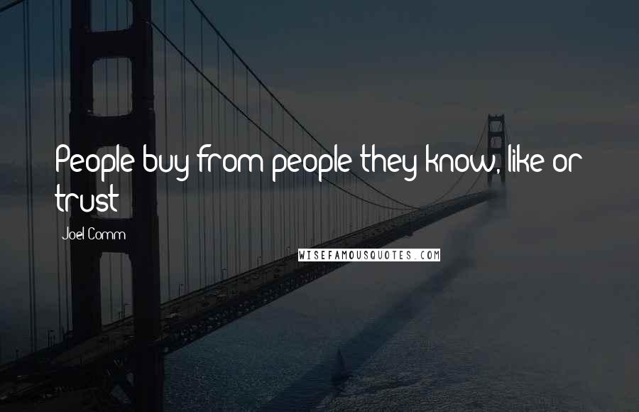 Joel Comm Quotes: People buy from people they know, like or trust