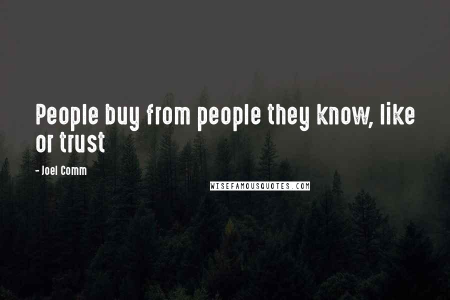 Joel Comm Quotes: People buy from people they know, like or trust