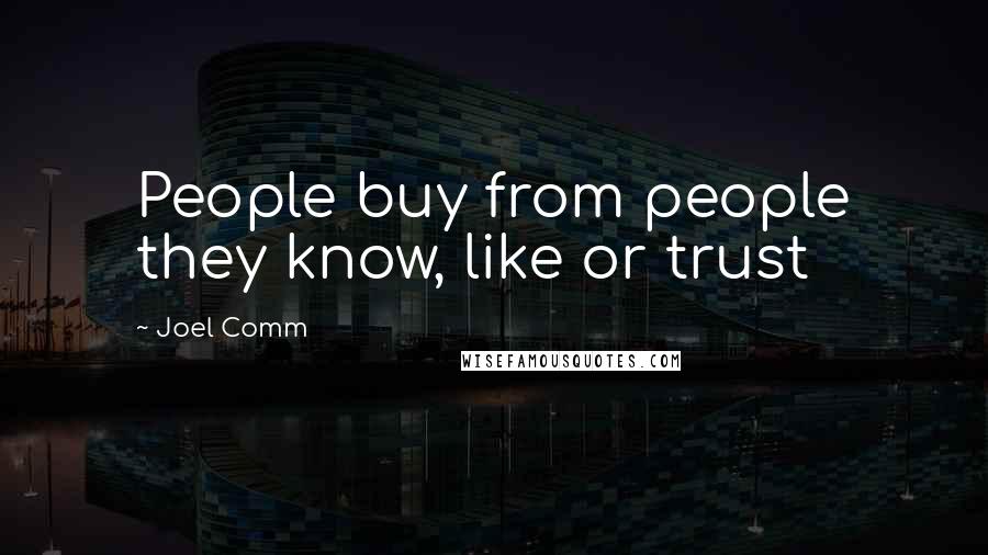 Joel Comm Quotes: People buy from people they know, like or trust