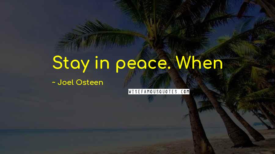 Joel Osteen Quotes: Stay in peace. When