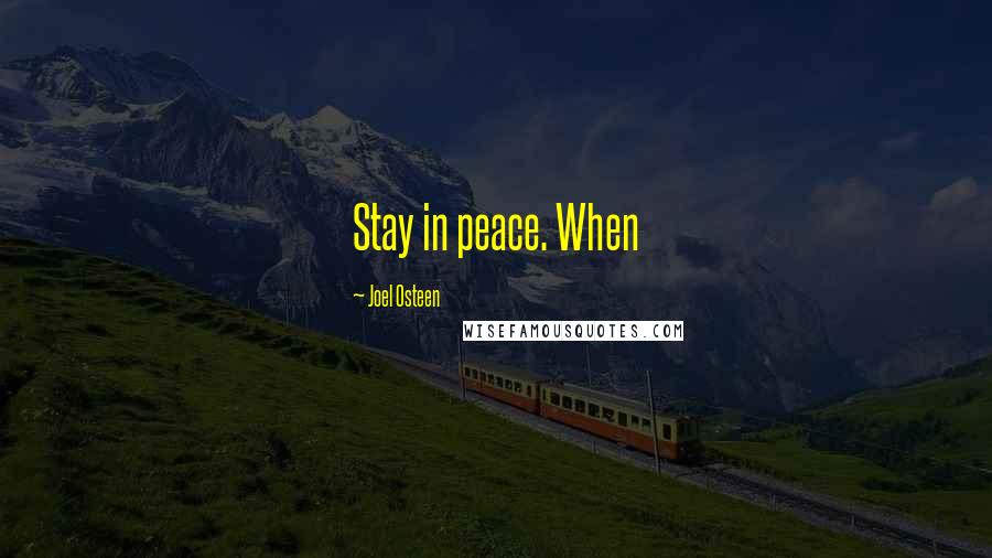 Joel Osteen Quotes: Stay in peace. When