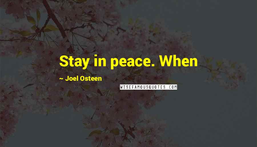 Joel Osteen Quotes: Stay in peace. When