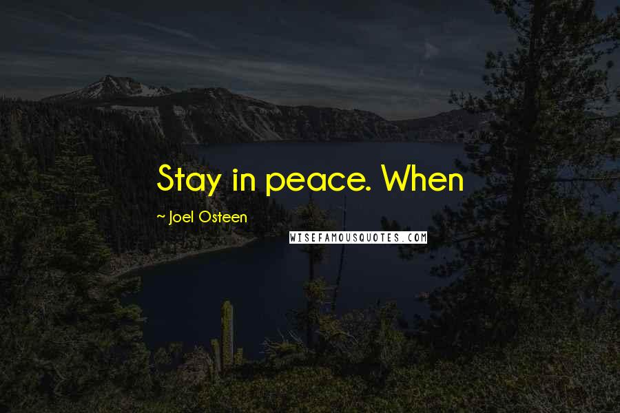 Joel Osteen Quotes: Stay in peace. When