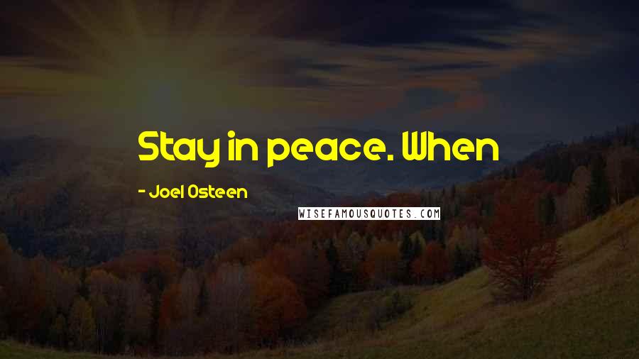 Joel Osteen Quotes: Stay in peace. When