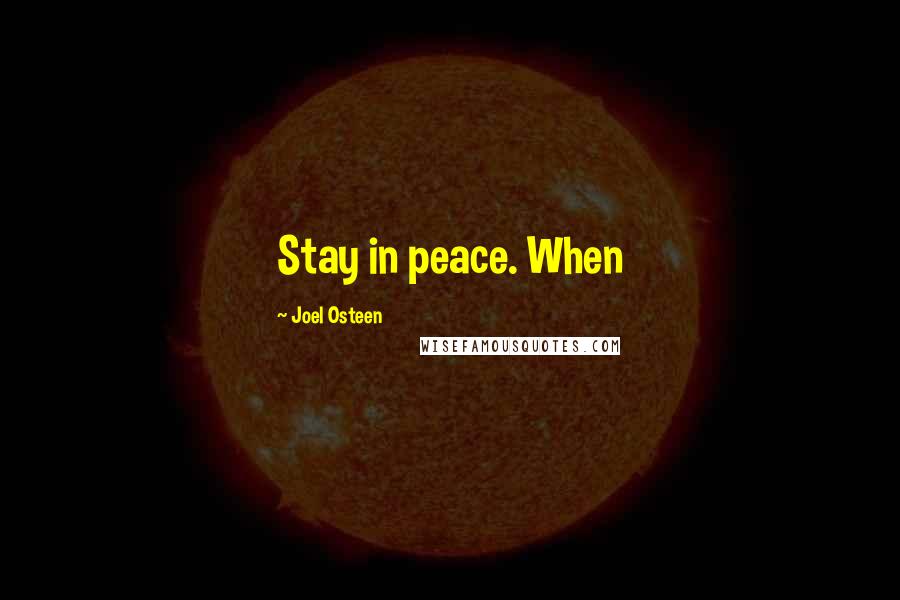 Joel Osteen Quotes: Stay in peace. When