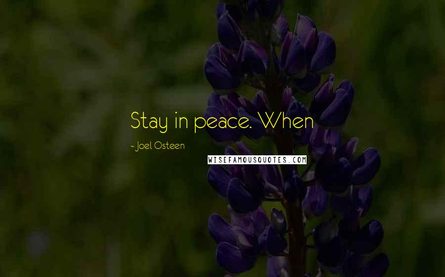 Joel Osteen Quotes: Stay in peace. When