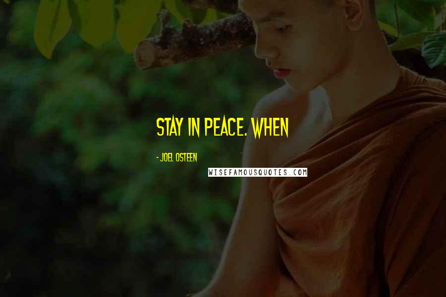 Joel Osteen Quotes: Stay in peace. When