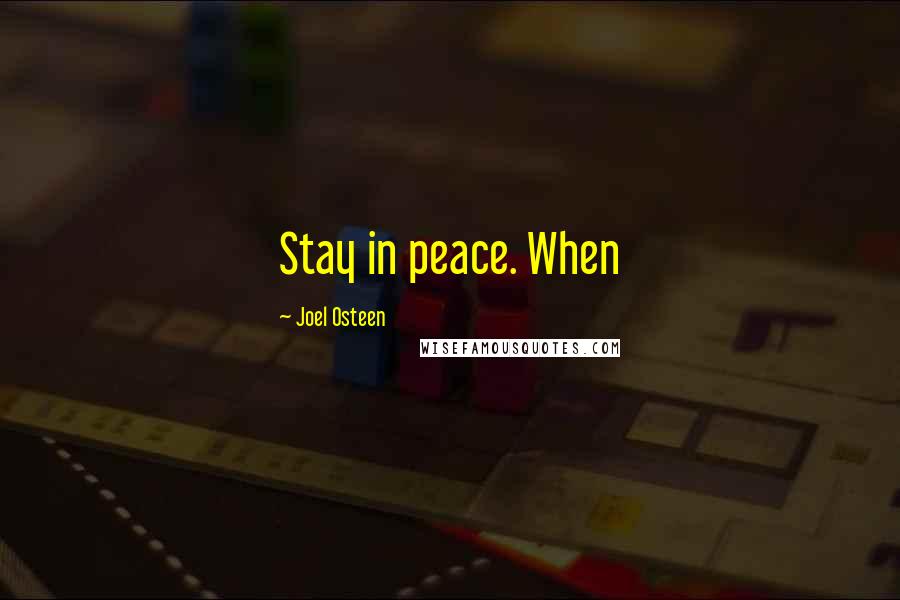 Joel Osteen Quotes: Stay in peace. When