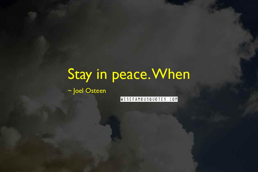 Joel Osteen Quotes: Stay in peace. When