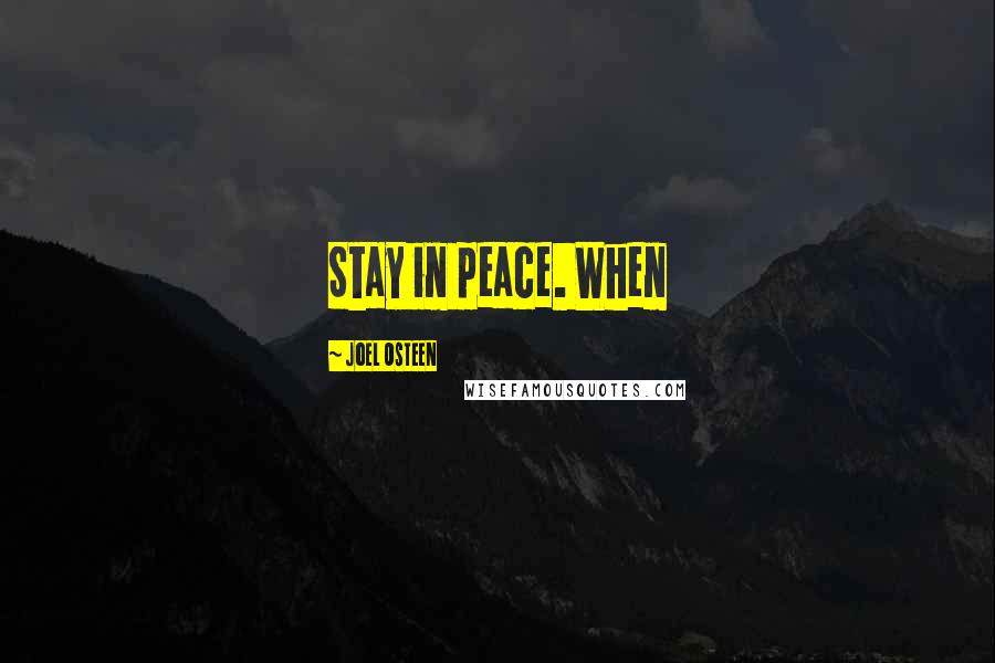 Joel Osteen Quotes: Stay in peace. When