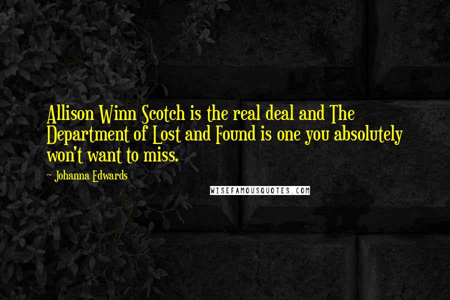 Johanna Edwards Quotes: Allison Winn Scotch is the real deal and The Department of Lost and Found is one you absolutely won't want to miss.