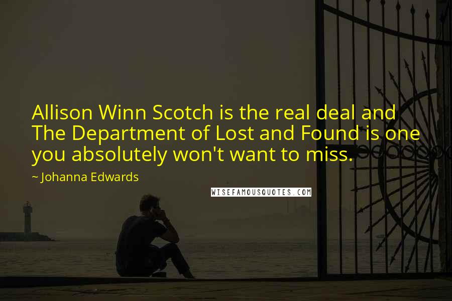 Johanna Edwards Quotes: Allison Winn Scotch is the real deal and The Department of Lost and Found is one you absolutely won't want to miss.