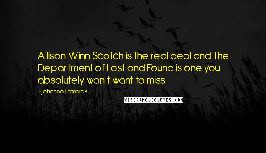 Johanna Edwards Quotes: Allison Winn Scotch is the real deal and The Department of Lost and Found is one you absolutely won't want to miss.