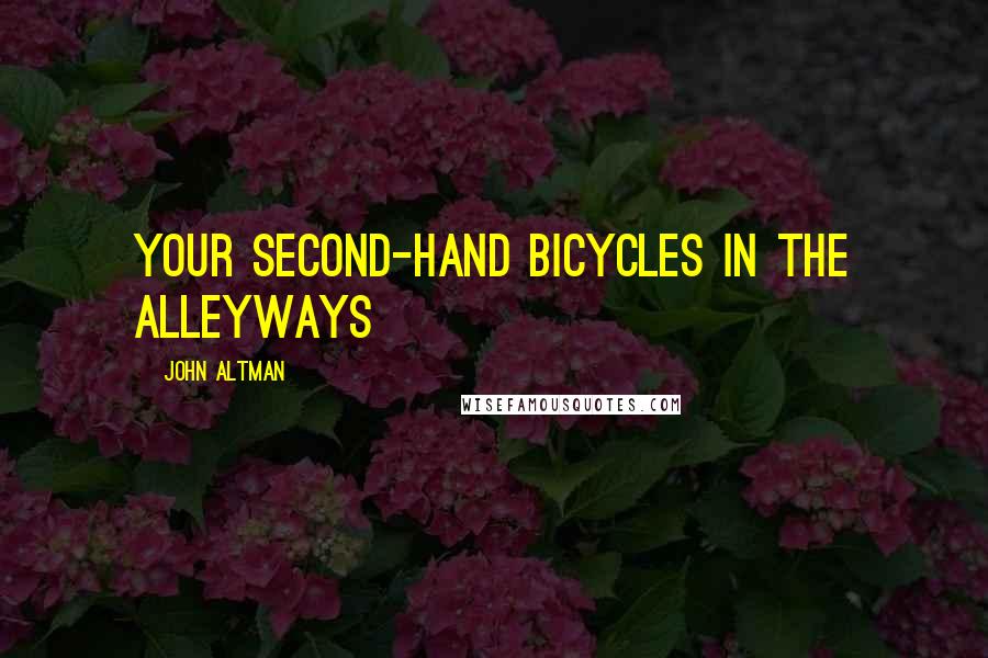 John Altman Quotes: your second-hand bicycles in the alleyways