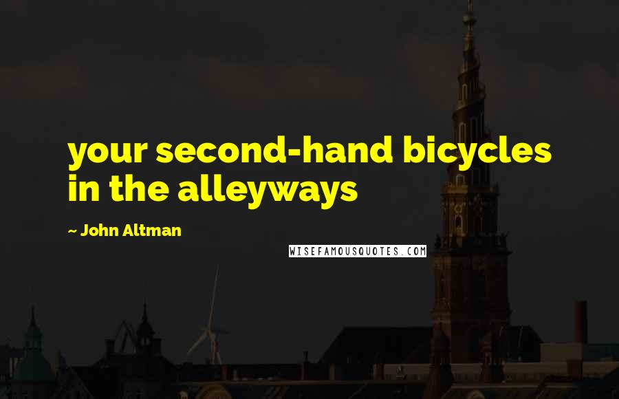 John Altman Quotes: your second-hand bicycles in the alleyways