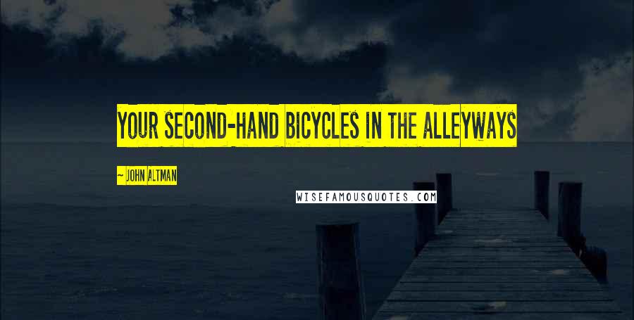 John Altman Quotes: your second-hand bicycles in the alleyways