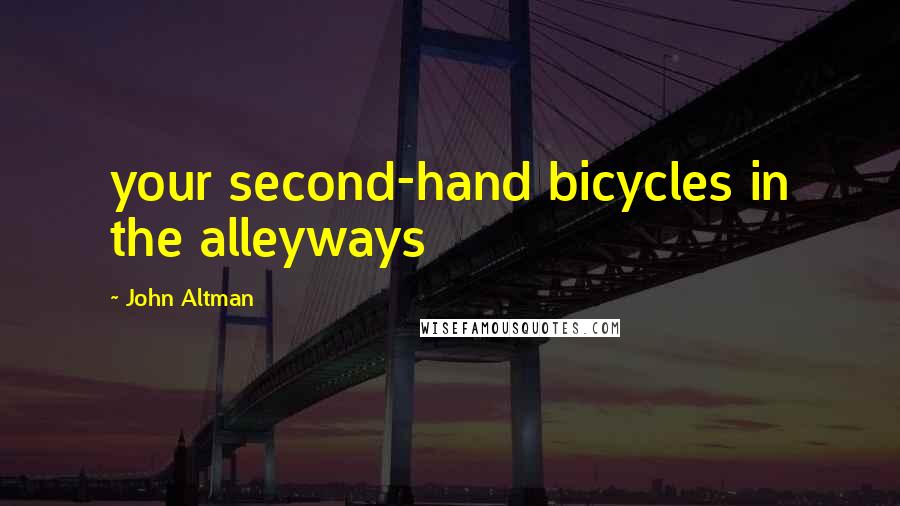John Altman Quotes: your second-hand bicycles in the alleyways