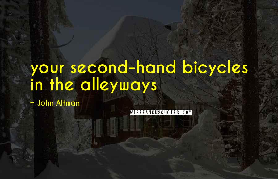 John Altman Quotes: your second-hand bicycles in the alleyways