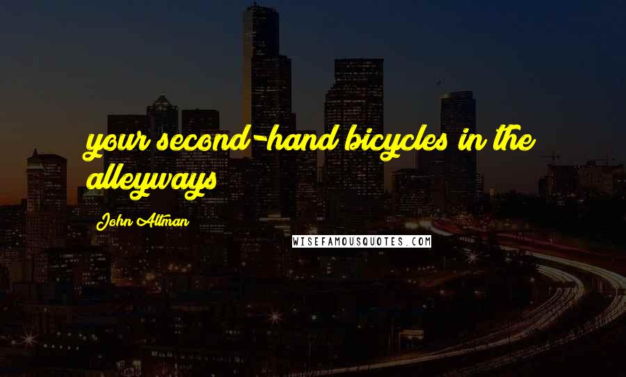 John Altman Quotes: your second-hand bicycles in the alleyways