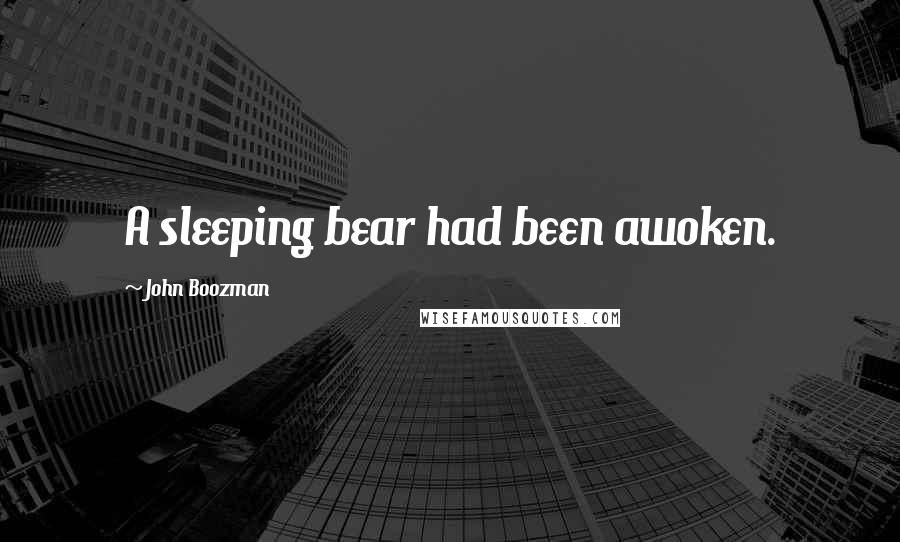 John Boozman Quotes: A sleeping bear had been awoken.