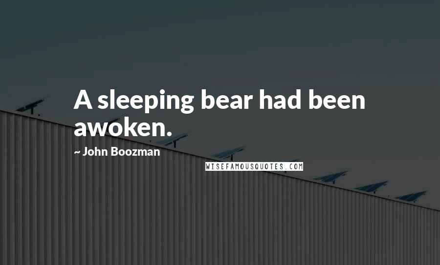 John Boozman Quotes: A sleeping bear had been awoken.