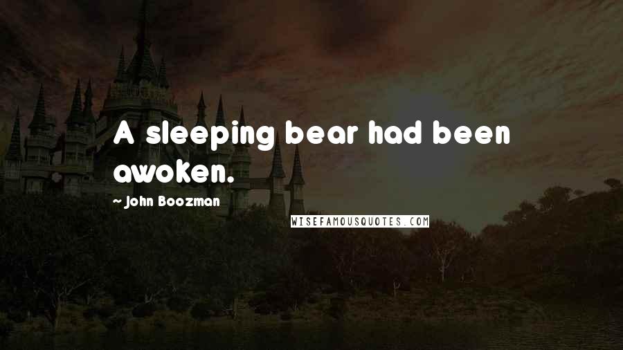 John Boozman Quotes: A sleeping bear had been awoken.