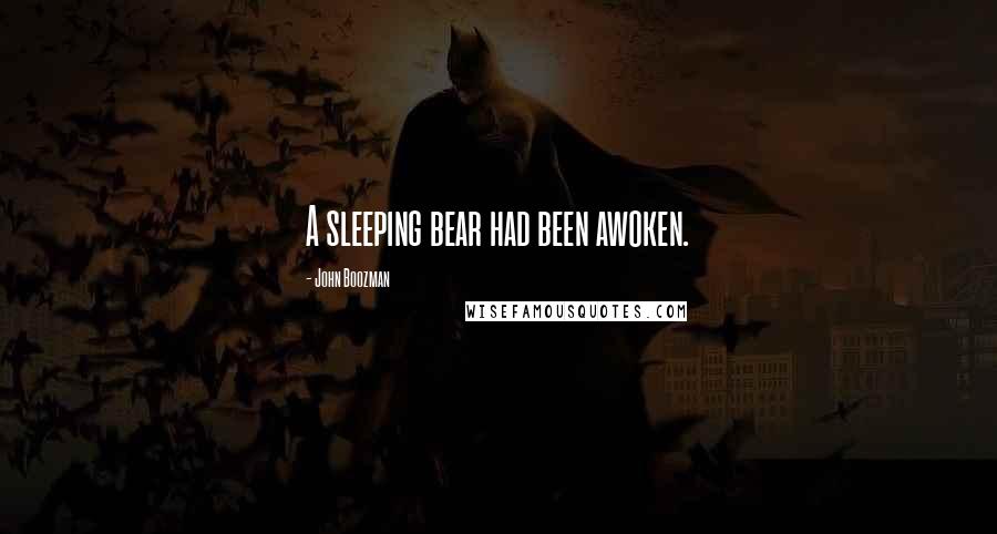 John Boozman Quotes: A sleeping bear had been awoken.