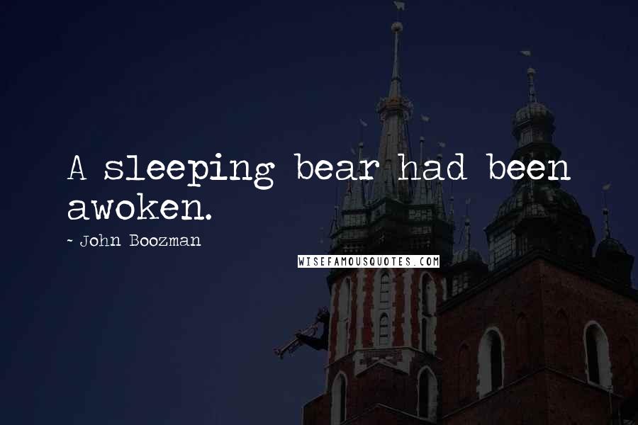 John Boozman Quotes: A sleeping bear had been awoken.
