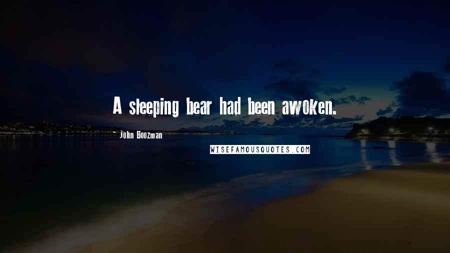 John Boozman Quotes: A sleeping bear had been awoken.