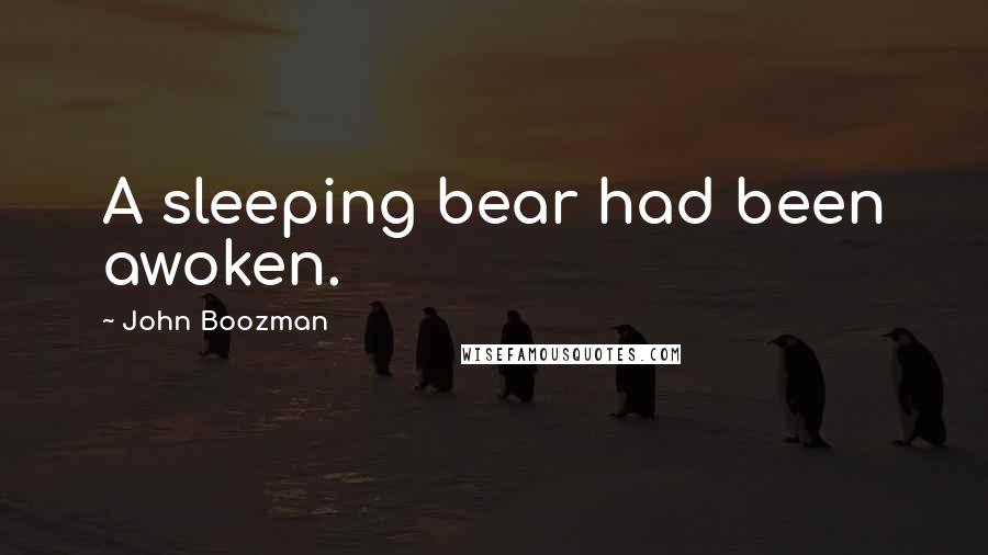 John Boozman Quotes: A sleeping bear had been awoken.