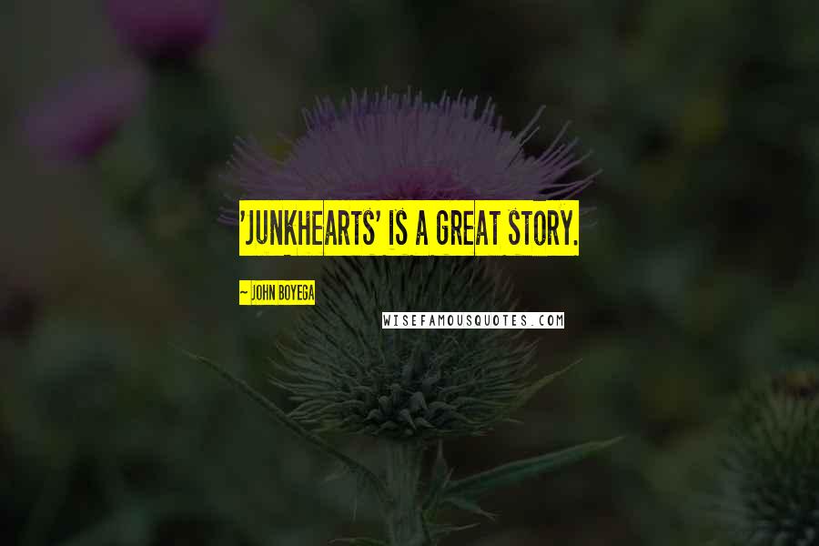 John Boyega Quotes: 'Junkhearts' is a great story.
