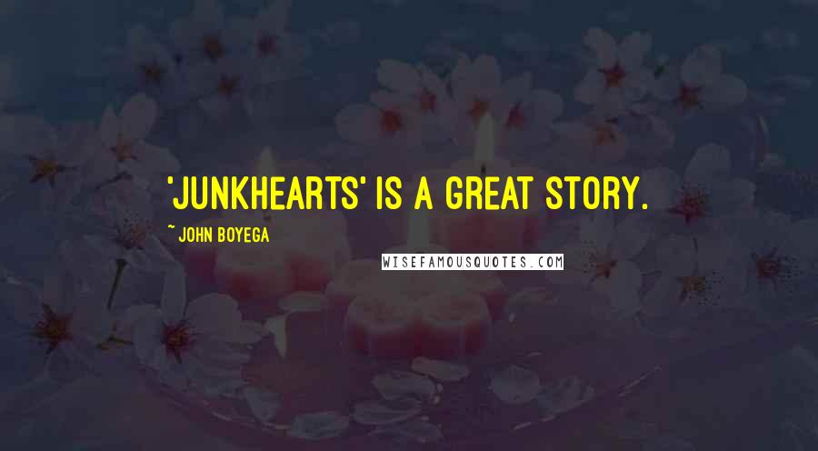 John Boyega Quotes: 'Junkhearts' is a great story.