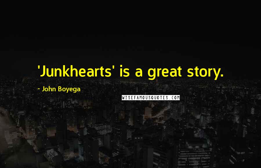 John Boyega Quotes: 'Junkhearts' is a great story.
