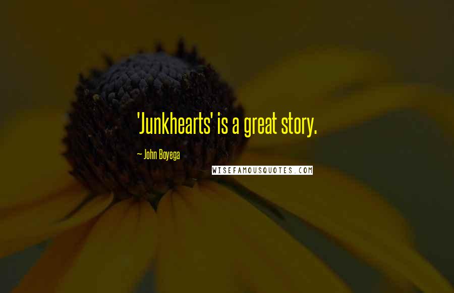 John Boyega Quotes: 'Junkhearts' is a great story.