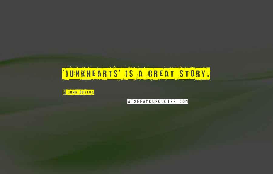 John Boyega Quotes: 'Junkhearts' is a great story.