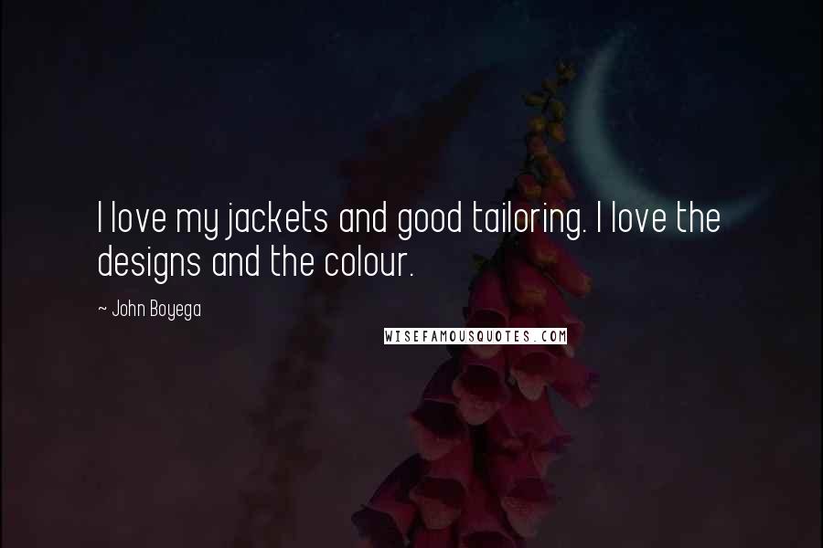 John Boyega Quotes: I love my jackets and good tailoring. I love the designs and the colour.