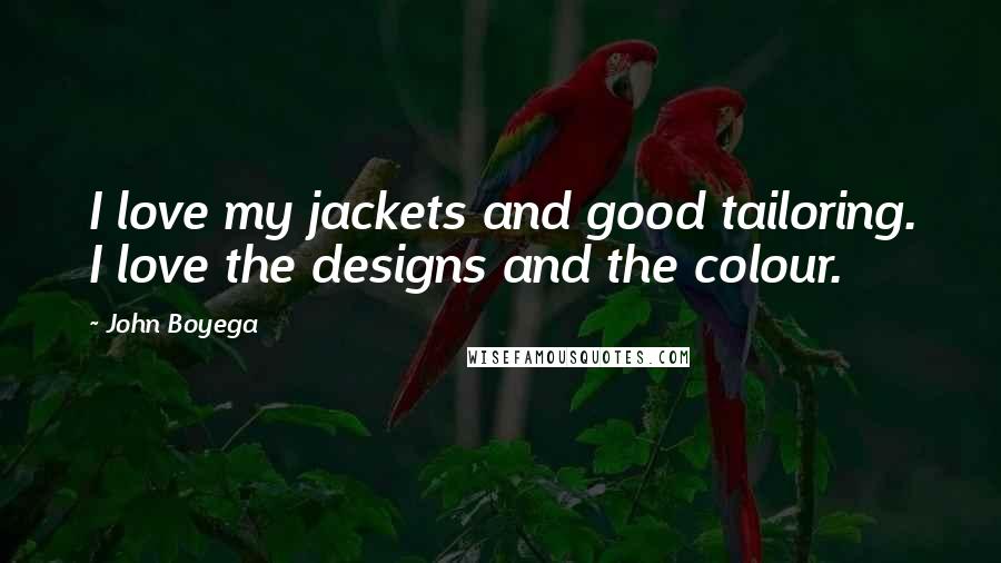 John Boyega Quotes: I love my jackets and good tailoring. I love the designs and the colour.
