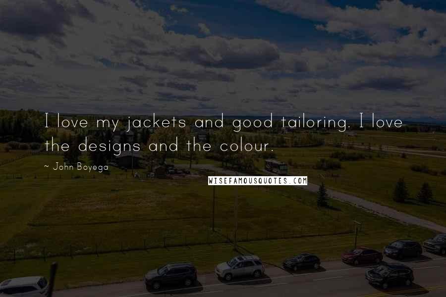 John Boyega Quotes: I love my jackets and good tailoring. I love the designs and the colour.