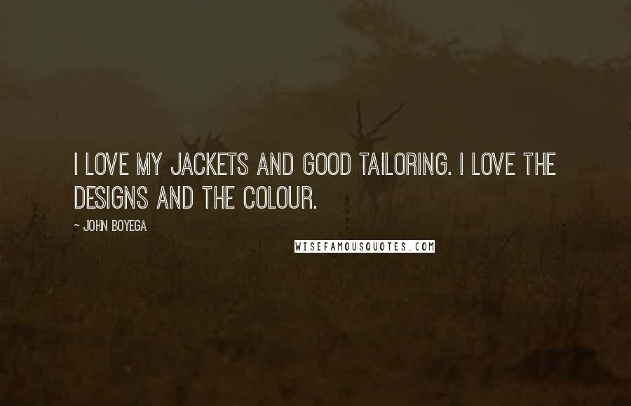 John Boyega Quotes: I love my jackets and good tailoring. I love the designs and the colour.