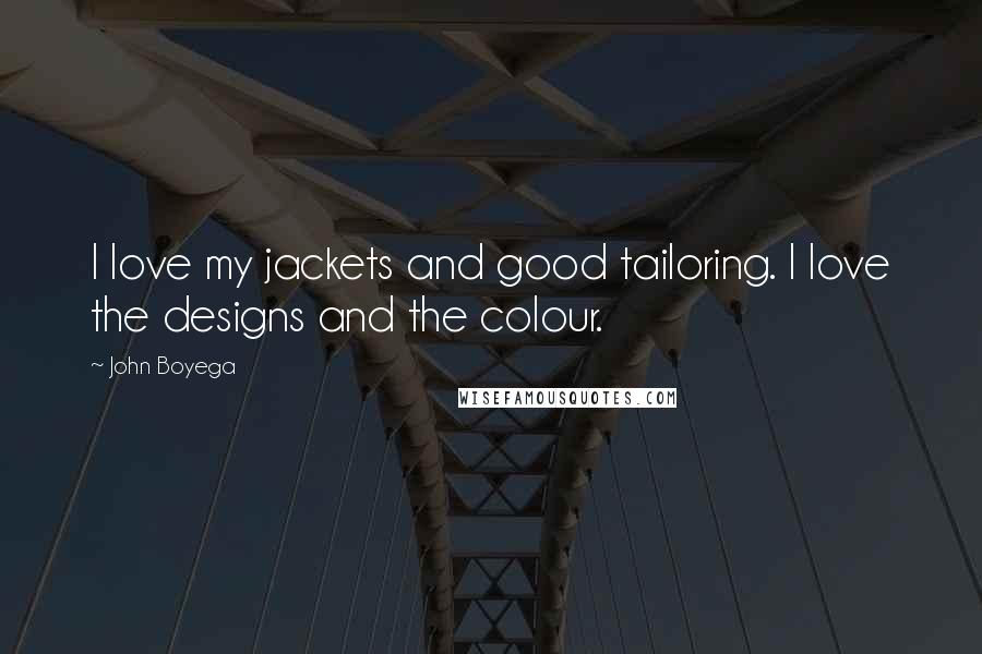 John Boyega Quotes: I love my jackets and good tailoring. I love the designs and the colour.